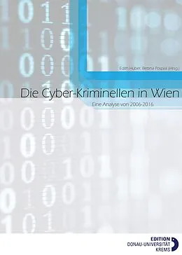 E-Book (epub) Die Cyber-Kriminellen in Wien von Edith Huber, Bettina Pospisil, Walter Hötzendorfer