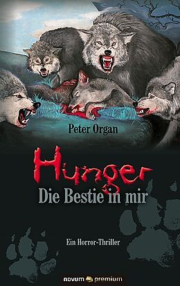 Kartonierter Einband Hunger  Die Bestie in mir von Peter Organ