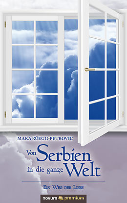 E-Book (epub) Von Serbien in die ganze Welt von Mara Rüegg-Petrovic