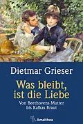E-Book (epub) Was bleibt, ist die Liebe von Dietmar Grieser
