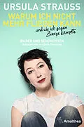 E-Book (epub) Warum ich nicht mehr fliegen kann und wie ich gegen Zwerge kämpfte von Ursula Strauss, Doris Priesching