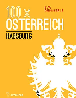 E-Book (epub) 100 x Österreich: Habsburg von Eva Demmerle