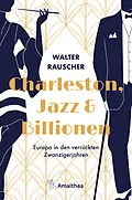 E-Book (epub) Charleston, Jazz & Billionen von Walter Rauscher