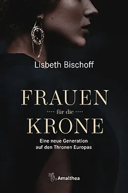 E-Book (epub) Frauen für die Krone von Lisbeth Bischoff