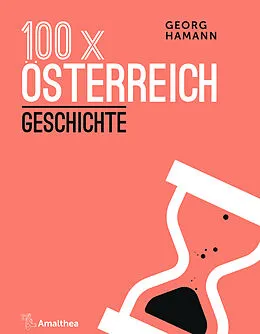 E-Book (epub) 100 x Österreich: Geschichte von Georg Hamann