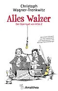 E-Book (epub) Alles Walzer von Christoph Wagner-Trenkwitz