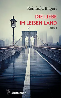 E-Book (epub) Die Liebe im leisen Land von Reinhold Bilgeri