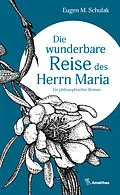 E-Book (epub) Die wunderbare Reise des Herrn Maria von Eugen M. Schulak
