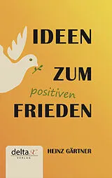 Fester Einband Ideen zum positiven Frieden von Heinz Gärtner