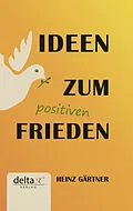 E-Book (epub) Ideen zum positiven Frieden von Heinz Gärtner