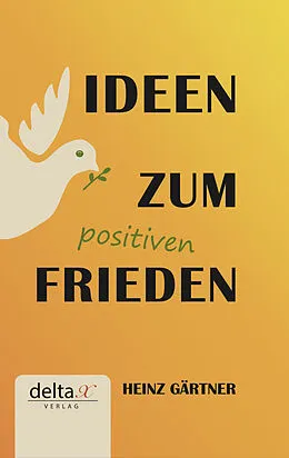 E-Book (epub) Ideen zum positiven Frieden von Heinz Gärtner