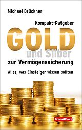 Kartonierter Einband Kompakt-Ratgeber Gold und Silber zur Vermögenssicherung von Michael Brückner