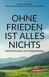 Kartonierter Einband (Kt) OHNE FRIEDEN IST ALLES NICHTS von Martin Haditsch, Tom-Oliver Regenauer, Ortwin Rosner