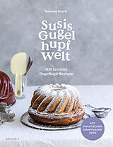 Fester Einband Susis Gugelhupfwelt. 200 kreative Gugelhupf-Rezepte von Susanne Dasch