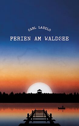 E-Book (epub) Ferien am Waldsee von Carl Laszlo