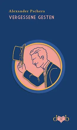 E-Book (epub) Vergessene Gesten von Alexander Pschera