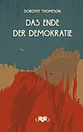 E-Book (epub) Das Ende der Demokratie von Dorothy Thompson