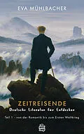 E-Book (epub) Zeitreisende - Deutsche Literatur für Entdecker von Eva Mühlbacher