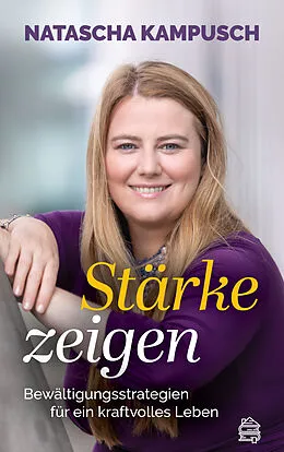 E-Book (epub) Stärke zeigen von Natascha Kampusch, Judith Schneiberg