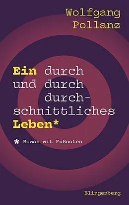 E-Book (epub) Ein durch und durch durchschnittliches Leben von Wolfgang Pollanz