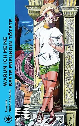E-Book (epub) Warum ich meine beste Freundin tötete von Amanda Michalopoulou