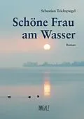E-Book (epub) Schöne Frau am Wasser von Sebastian Teichspiegel