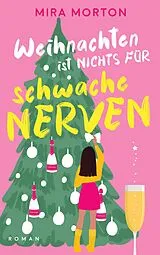 Kartonierter Einband Weihnachten ist nichts für schwache Nerven von Mira Morton