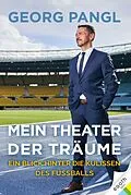 E-Book (epub) Mein Theater der Träume von Georg Pangl, Markus Geisler