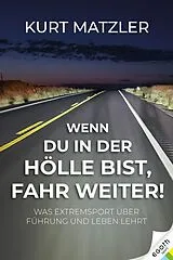 Fester Einband Wenn du in der Hölle bist, fahr weiter! von Kurt Matzler