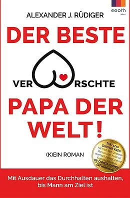 E-Book (epub) Der beste verarschte Papa der Welt von Alexander J. Rüdiger