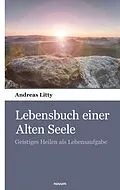 E-Book (epub) Lebensbuch einer Alten Seele von Andreas Litty