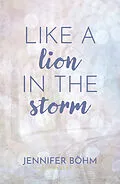 E-Book (epub) Like a Lion in the Storm von BÖHM Jennifer