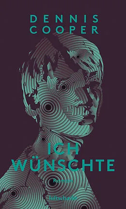 E-Book (epub) Ich wünschte von Dennis Cooper