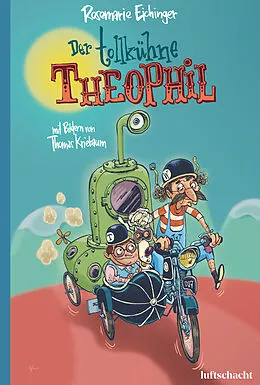 E-Book (epub) Der tollkühne Theophil von Rosemarie Eichinger