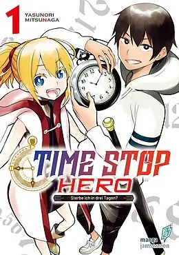 E-Book (epub) Time Stop Hero - Sterbe ich in drei Tagen? Band 1 VOL. 3 von Mitsunaga Yasunori
