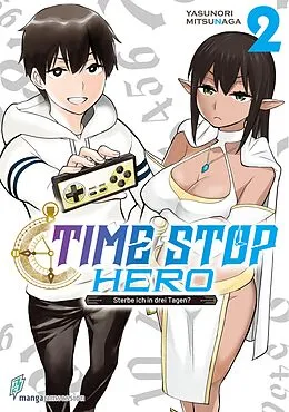 E-Book (epub) Time Stop Hero - Sterbe ich in drei Tagen? Band 2 VOL. 1 von Mitsunaga Yasunori