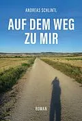 E-Book (epub) Auf dem Weg zu mir von Andreas Schlintl