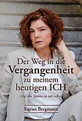 E-Book (epub) Der Weg in die Vergangenheit zu meinem heutigen ICH von Sigrun Bergmann