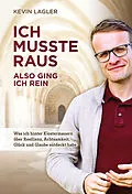 E-Book (epub) ICH MUSSTE RAUS ALSO GING ICH REIN von Kevin Lagler