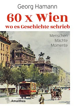 E-Book (epub) 60 x Wien, wo es Geschichte schrieb von Georg Hamann