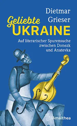 E-Book (epub) Geliebte Ukraine von Dietmar Grieser
