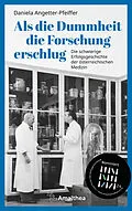 E-Book (epub) Als die Dummheit die Forschung erschlug von Daniela Angetter-Pfeiffer