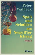 E-Book (epub) Spaß und Schulden am Neustifter Kirtag von Peter Waldeck
