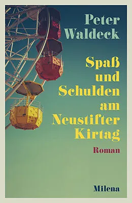 E-Book (epub) Spaß und Schulden am Neustifter Kirtag von Peter Waldeck