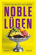 E-Book (epub) Noble Lügen von Christian Moser-Sollmann