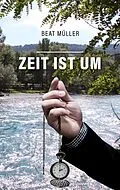 E-Book (epub) Zeit ist um von Beat Müller