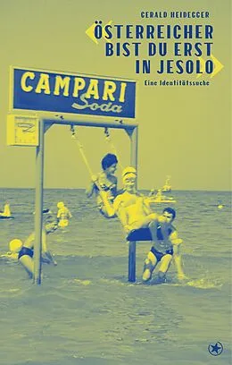 E-Book (epub) «Österreicher bist du erst in Jesolo» von Gerald Heidegger