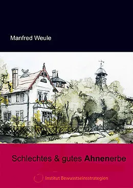 E-Book (epub) Schlechtes & gutes Ahnenerbe von Manfred Weule