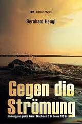 Kartonierter Einband Gegen die Strömung von Bernhard Hengl