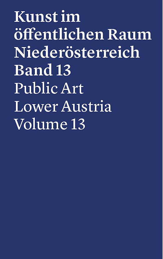 Kunst im öffentlichen Raum Niederösterreich, Band 13, 2017-2019